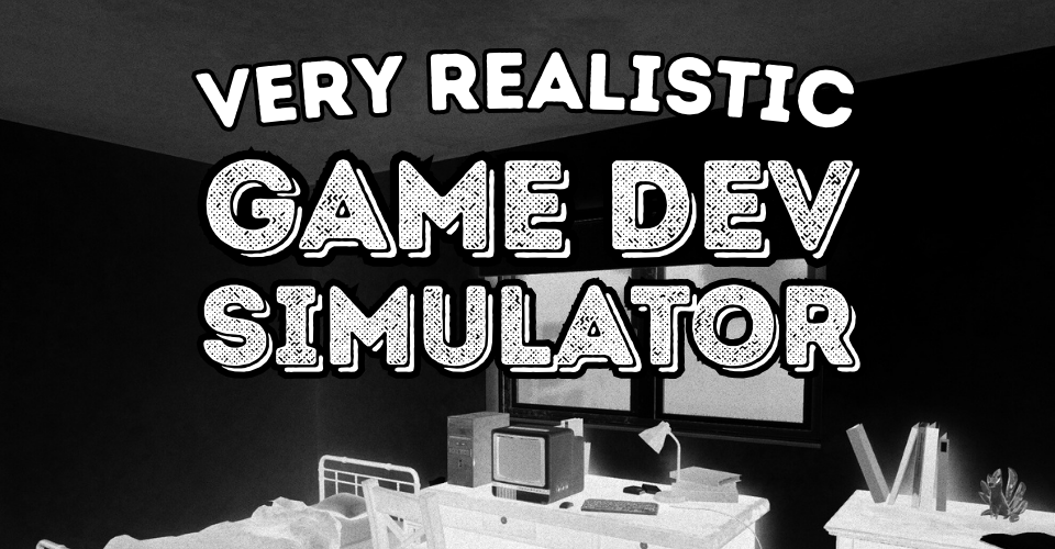 Very Realistic Game Dev Simulator